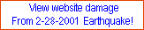 See earthquake damage to my website from 2/28/2001